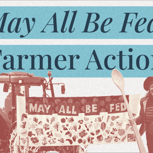 A graphic depicting a tractor, a NOFA-VT quilt stitched with the words "May All Be Fed" and a NOFA-VT member holding a long-handled wooden spoon. The words "May All Be Fed! Farmer Action" are across the top.