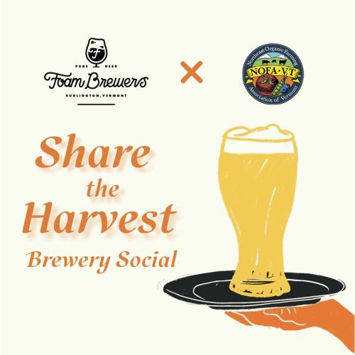 A graphic depicting a hand holding a beer on a platter with text that reads "Share the Harvest Brewery Social" and logos for NOFA-VT and Foam Brewers
