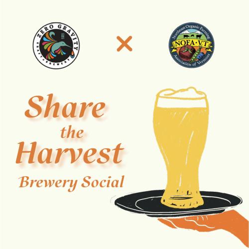 A graphic depicting a hand holding a beer on a platter with text that reads "Share the Harvest Brewery Social" and logos for NOFA-VT and Zero Gravity Brewing