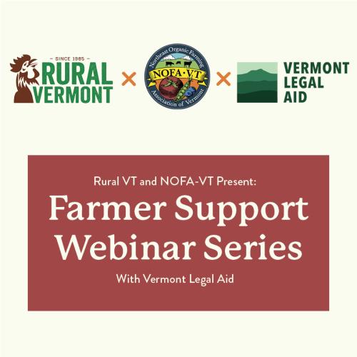 A graphic with three logos (Rural VT, NOFA-VT, and VT Legal Aid) and a text box that reads "Rural VT and NOFA-VT Present: Farmer Support Webinar Series with Vermont Legal Aid