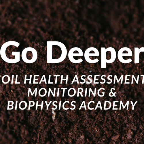 Go Deeper: Soil Health Assessment, Monitoring & Biophysics Academy